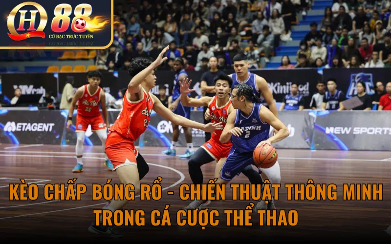 Kèo Chấp Bóng Rổ - Chiến Thuật Thông Minh Trong Cá Cược Thể Thao