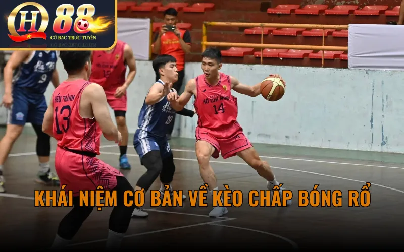 Khái Niệm Cơ Bản Về Kèo Chấp Bóng Rổ