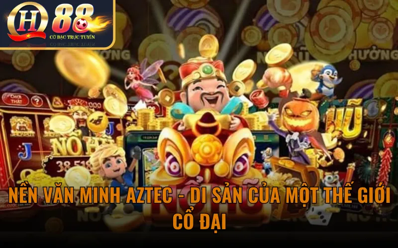 Nền Văn Minh Aztec - Di Sản Của Một Thế Giới Cổ Đại