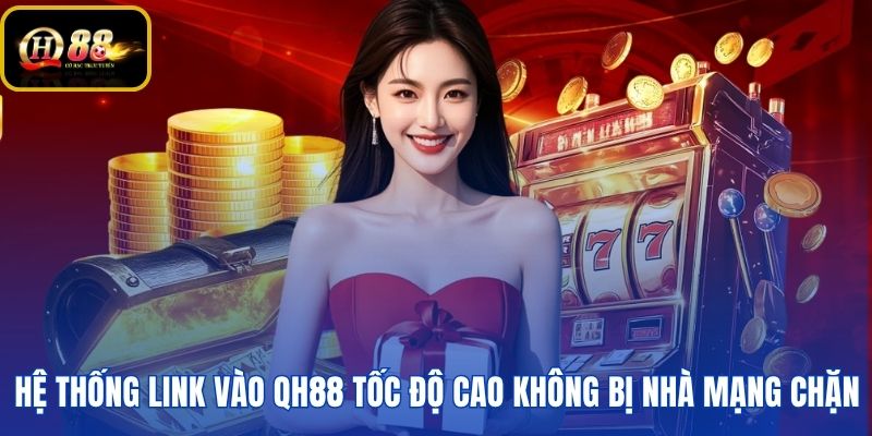 Danh sách liên kết đăng nhập QH88 dự phòng chống chặn IP