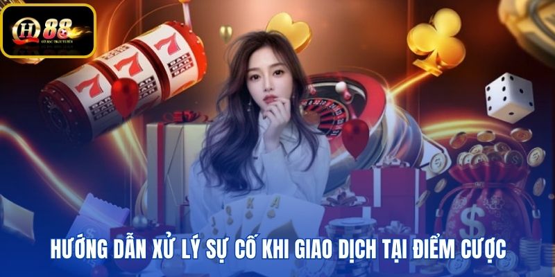 Quy trình xử lý sự cố nạp tiền QH88 nhanh chóng