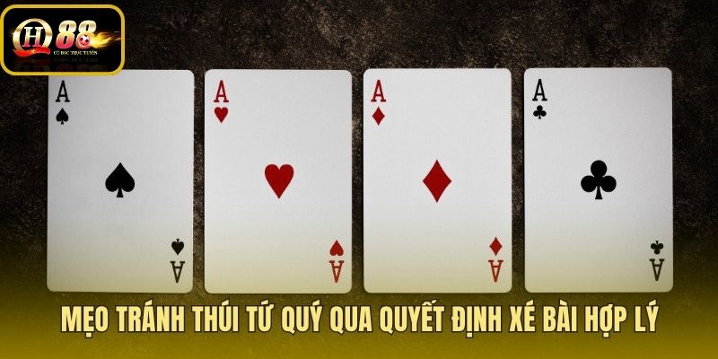 Hướng dẫn chặt tứ quý và chiến thuật xé bài an toàn
